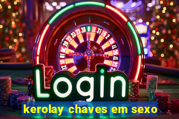 kerolay chaves em sexo